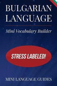 bokomslag Bulgarian Language Mini Vocabulary Builder: Stress Labeled!