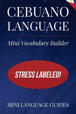 bokomslag Cebuano Language Mini Vocabulary Builder: Stress Labeled!
