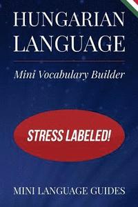 bokomslag Hungarian Language Mini Vocabulary Builder: Stress Labeled!