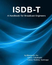 bokomslag Isdb-T: A Handbook for Broadcast Engineers