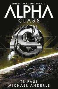 bokomslag Alpha Class: A Kurtherian Gambit Series