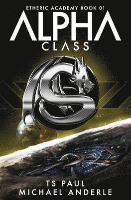 Alpha Class: A Kurtherian Gambit Series 1
