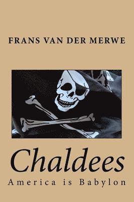 Frans Adrian Van Der Merwe - Chaldees: America is Babylon, Häftad