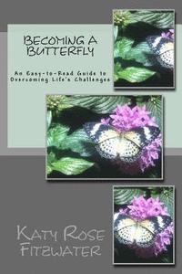 bokomslag Becoming a Butterfly: An Easy-to-Read Guide to Surviving Life's Challenges