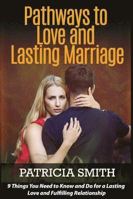Patricia Smith - Pathways to Love and Lasting Marriage: 9 Things You Need to Know and Do for a Lasting Love and Fulfilling Relationship, Häftad