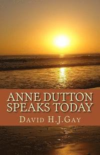 bokomslag Anne Dutton Speaks Today