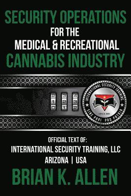 Brian K. Allen - Security Operations: For the Medical & Recreational Cannabis Industry, Häftad