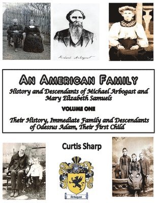 An American Family: History and Descendants of Michael Arbogast 1