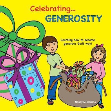 bokomslag Celebrating GENEROSITY: Learning How to Become Generous God's Way!