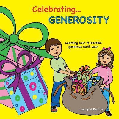 Celebrating GENEROSITY: Learning How to Become Generous God's Way! 1