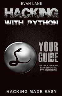 bokomslag Hacking with Python: Beginner's Guide to Ethical Hacking, Basic Security, Penetration Testing, and Python Hacking