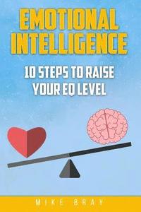 bokomslag Emotional Intelligence: 10 steps to raise your EQ level