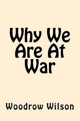 Woodrow Wilson - Why We Are at War, Häftad