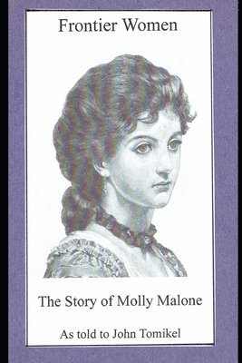 bokomslag Frontier Women: The Story of Molly Malone