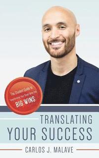 bokomslag Translating Your Success: The Student Guide to Transforming Your Small Wins Into Big Wins
