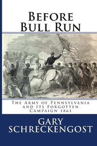bokomslag Before Bull Run: The Army of Pennsylvania and Its Forgotten Campaign 1861