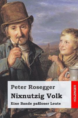 Nixnutzig Volk: Eine Bande paßloser Leute 1