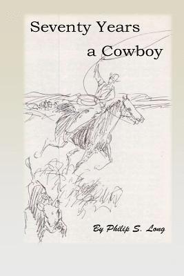 Seventy Years A Cowboy 1