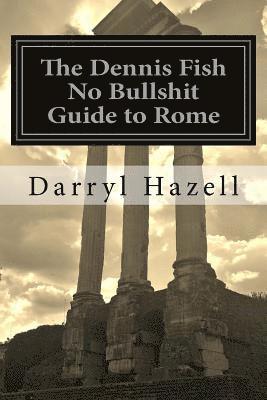 Karen Jane Hazell - The Dennis Fish No Bullshit Guide to Rome, Häftad