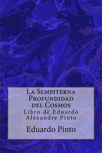 bokomslag La Sempiterna Profundidad del Cosmos: Libro de Eduardo Alexandre Pinto