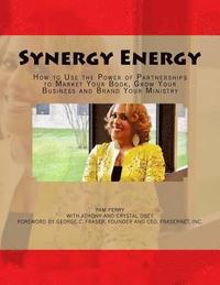 bokomslag Synergy Energy: How to Use the Power of Partnerships to Market Your Book, Grow Your Business and Brand Your Ministry
