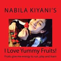 bokomslag I Love Yummy Fruits!: Fruits give me energy to run, play and learn