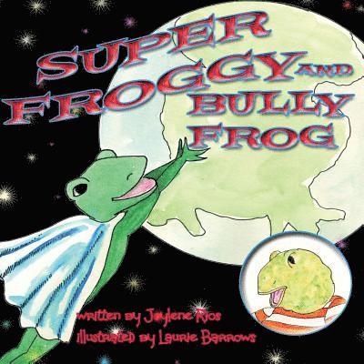 Joylene Marie Rios - Super Froggy: Bully Frog, Häftad. Tillgänglighet: Lägg i varukorg