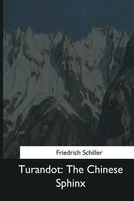 Friedrich Schiller - Turandot: The Chinese Sphinx, Häftad