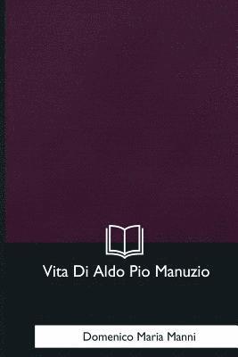 Vita Di Aldo Pio Manuzio 1