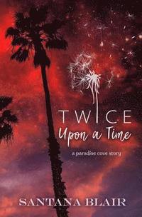 bokomslag Twice Upon a Time: A Paradise Cove Story