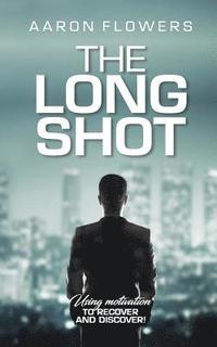 bokomslag The Long Shot: Using Motivation, to recover and discover!