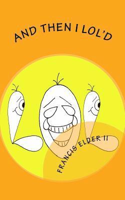 Francis Elder II - And Then I LoL'd, Häftad