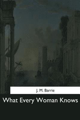 What Every Woman Knows
