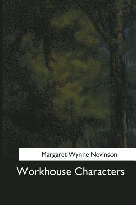 Margaret Wynne Nevinson - Workhouse Characters, Häftad