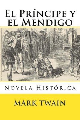 El Principe y el Mendigo: Novela Historica 1