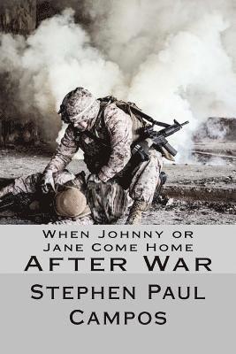 Stephen Paul Campos - When Johnny or Jane Come Home After War: What military, veterans and families need to know, Häftad