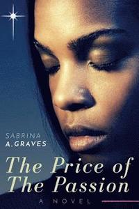 bokomslag The Price of the Passion: A Novel of Self Discovery, Growth and Change