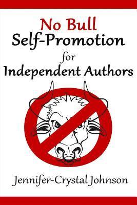 Jennifer-Crystal Johnson - No Bull Self-Promotion for Independent Authors, Häftad