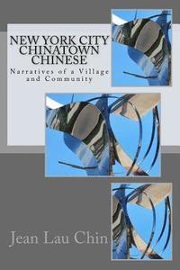 bokomslag New York City Chinatown Chinese: Narratives of a Village and Community