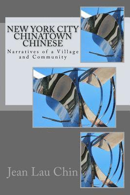 New York City Chinatown Chinese: Narratives of a Village and Community 1