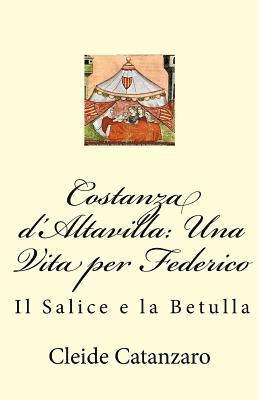 bokomslag Costanza d'Altavilla: Una Vita per Federico: Il Salice e la Betulla