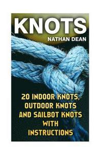 bokomslag Knots: 20 Indoor Knots, Outdoor Knots And Sailbot Knots With Instructions