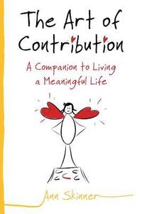 bokomslag The Art of Contribution: A Companion to Living a Meaningful Life