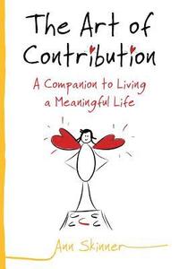 bokomslag The Art of Contribution: A Companion to Living a Meaningful Life