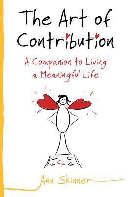 bokomslag The Art of Contribution: A Companion to Living a Meaningful Life