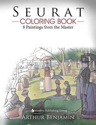 Seurat Coloring Book: 8 Paintings from the Master 1