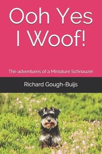 bokomslag Ooh Yes I Woof!: The adventures of a Miniature Schnauzer