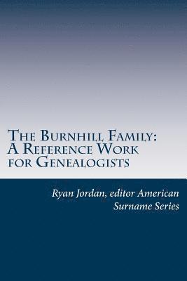 The Burnhill Family: A Reference Work for Genealogists 1