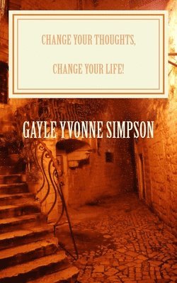 bokomslag Change Your Thoughts, Change Your Life!