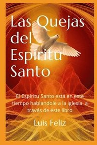 bokomslag Las Quejas del Espiritu Santo: Este es un libro acerca de las cosas que el Espritu santo dice a la iglesia